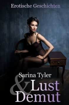 Lust & Demut, Sarina Tyler