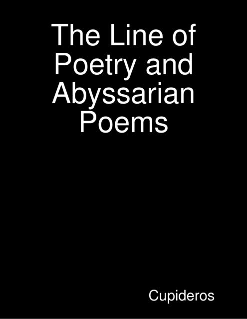 The Line of Poetry and Abyssarian Poems, Cupideros