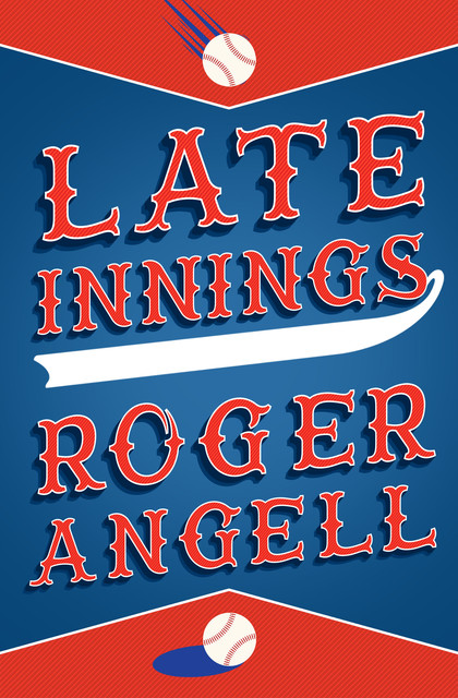 Late Innings, Roger Angell