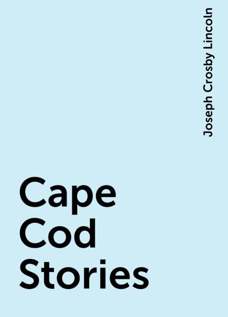 Cape Cod Stories, Joseph Crosby Lincoln