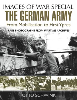 The German Army from Mobilisation to First Ypres, Otto Schwink