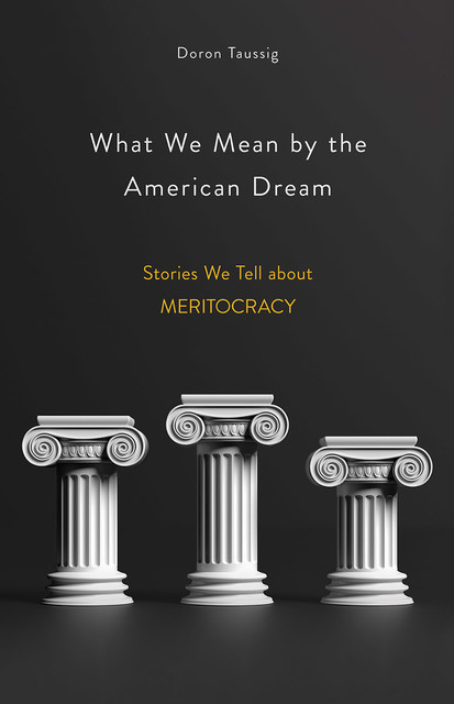 What We Mean by the American Dream, Doron Taussig