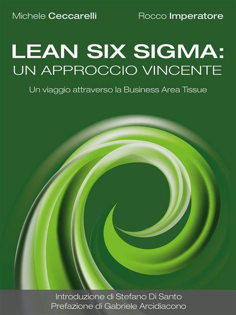 Lean Six Sigma: un approccio vincente. Un viaggio attraverso la Business Area Tissue, Michele Ceccarelli, Rocco Imperatore