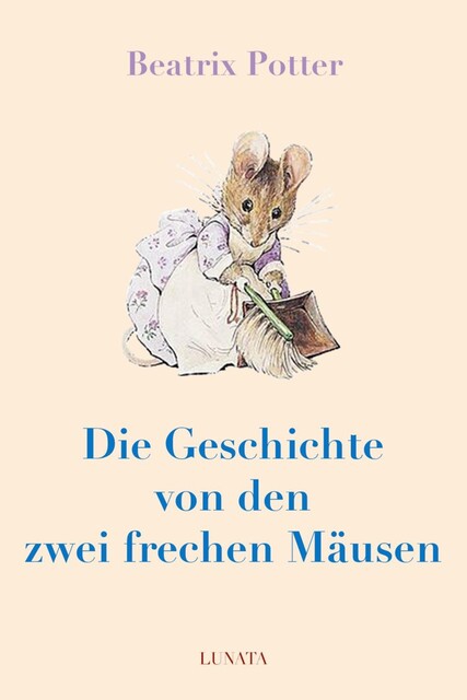 Die Geschichte von den zwei frechen Mäusen, Beatrix Potter