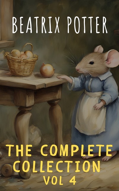 The Complete Beatrix Potter Collection vol 4 : Tales & Original Illustrations, Beatrix Potter, The griffin classics
