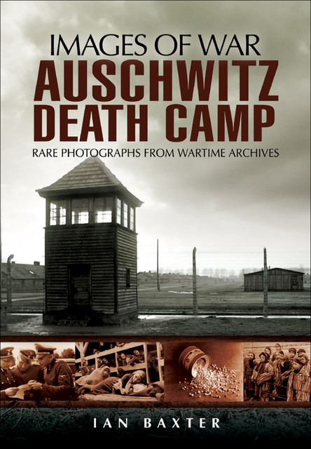 Auschwitz Death Camp, Ian Baxter