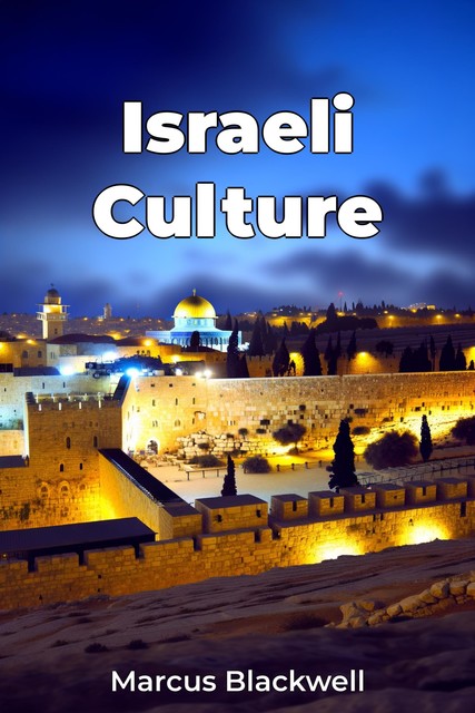 Israeli Culture, Marcus Blackwell