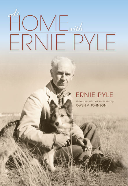 At Home with Ernie Pyle, Ernie Pyle