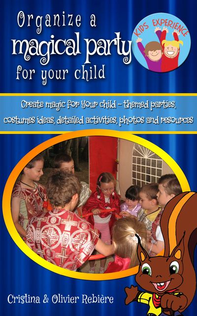 Organize a magical party for your child, Cristina Rebiere, Olivier Rebiere