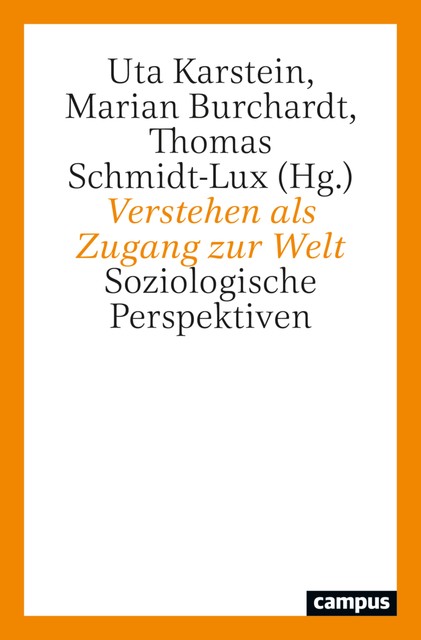 Verstehen als Zugang zur Welt, Alexander Leistner, Martina Löw, Sighard Neckel, Karl-Siegbert Rehberg, Anindita Chakrabarti, Christoph Kleine, Hans-Georg S, Hartmann Tyrell, Hubert Knoblauch, Hubert Seiwert, Julia Böcker, K.C. Mujeebu Rahman, Maria Jakob, Nahid Mozaffari, Silke Gülker