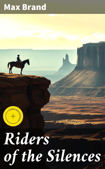 Riders of the Silences, Max Brand