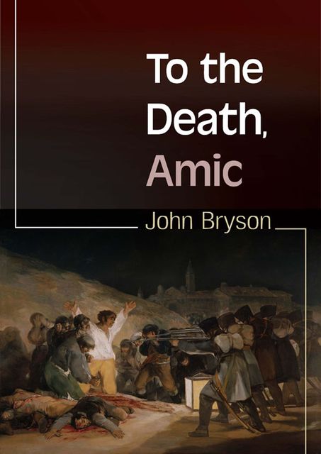 To the Death, Amic, John Bryson