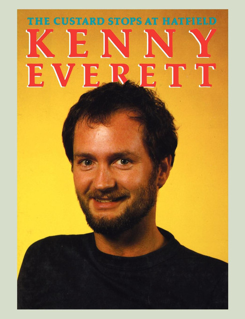 Kenny Everett: The Custard Stops at Hatfield, Kenny Everett