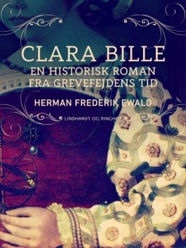 Clara Bille – en historisk roman fra Grevefejdens tid, Herman Frederik Ewald