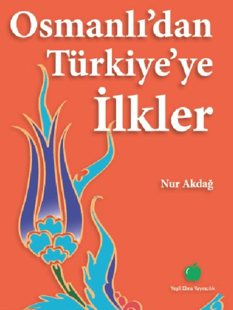 Osmanlı'dan Türkiye'ye İlkler, Nur Akdağ