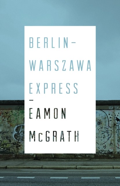 Berlin-warszawa Express, Eamon McGrath