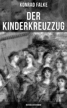 Der Kinderkreuzzug (Historischer Roman), Konrad Falke