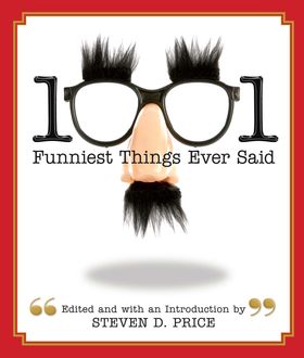 1001 Funniest Things Ever Said, Steven D. Price