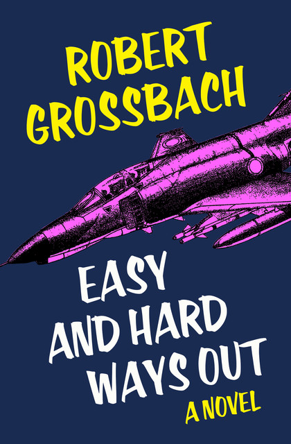 Easy and Hard Ways Out, Robert Grossbach