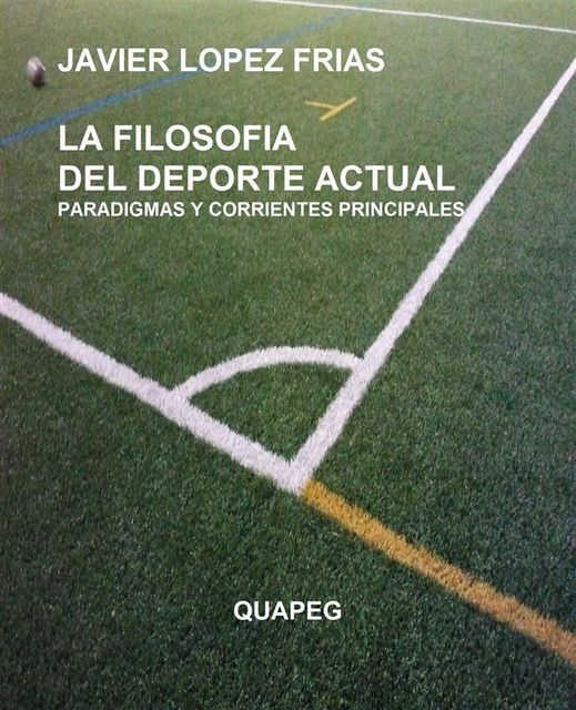 La filosofia del deporte actual. Paradigmas y corrientes principales, Francisco Javier Lopez Frias