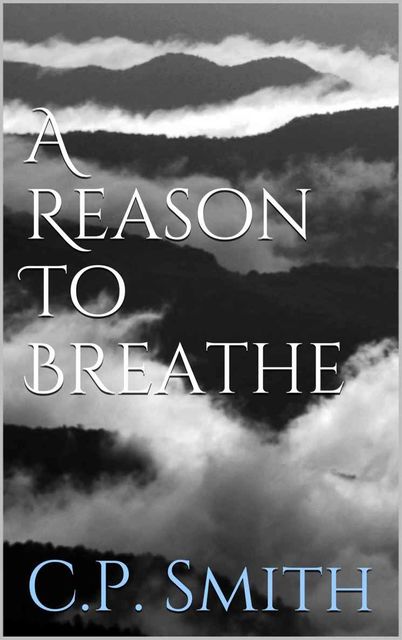 A Reason To Breathe, Smith, C.P.