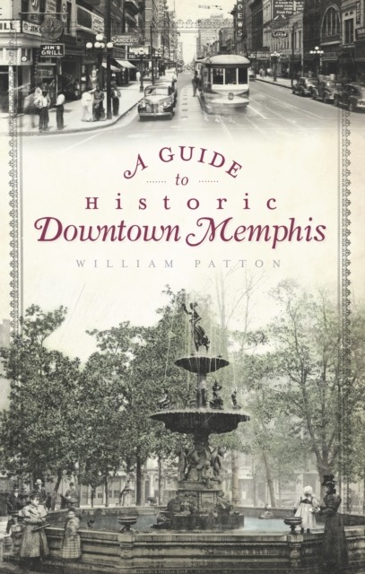 Guide to Historic Downtown Memphis, William Patton