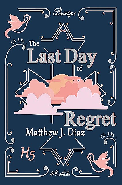 The Last Day Of Regret, Matthew J. Diaz
