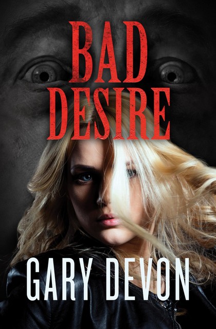 Bad Desire, Gary Devon