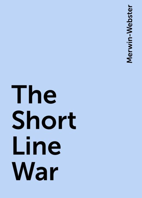 The Short Line War, Merwin-Webster