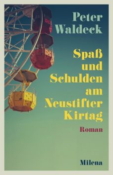 Spaß und Schulden am Neustifter Kirtag, Peter Waldeck