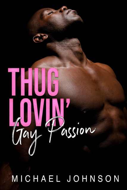 Thug Lovin' Gay Passion, Michael Johnson
