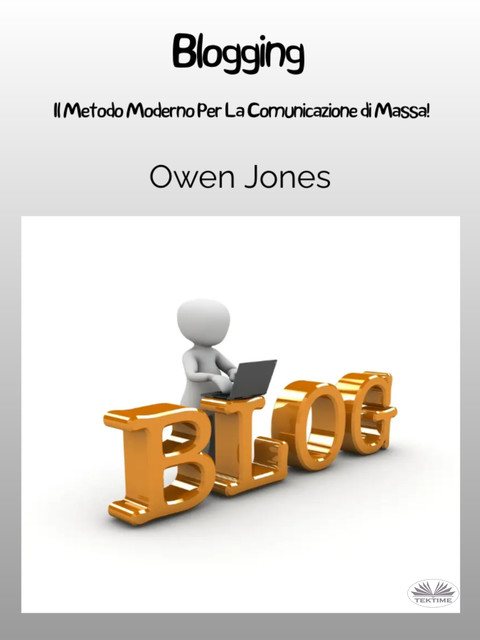 Blogging-Il Metodo Moderno Per La Comunicazione Di Massa, Owen Jones