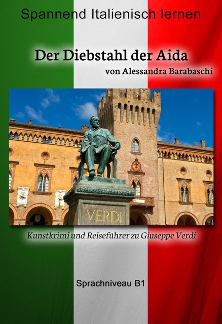 Der Diebstahl der Aida – Sprachkurs Italienisch-Deutsch B1, Alessandra Barabaschi