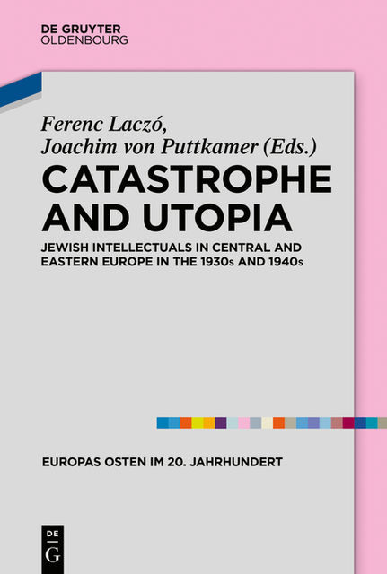 Catastrophe and Utopia, Joachim Puttkamer, Ferenc Laczó
