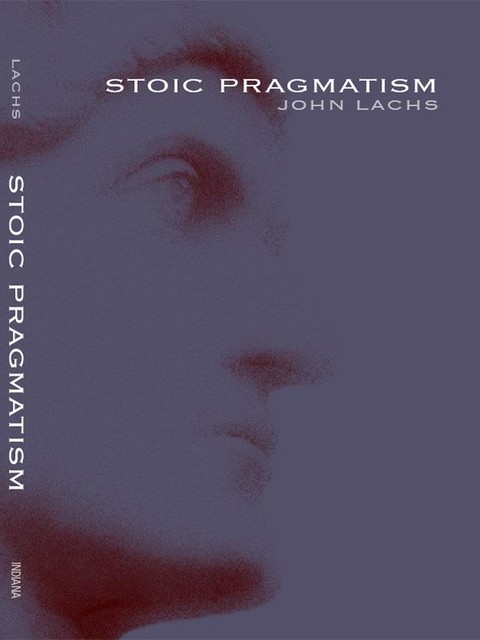 Stoic Pragmatism, John Lachs