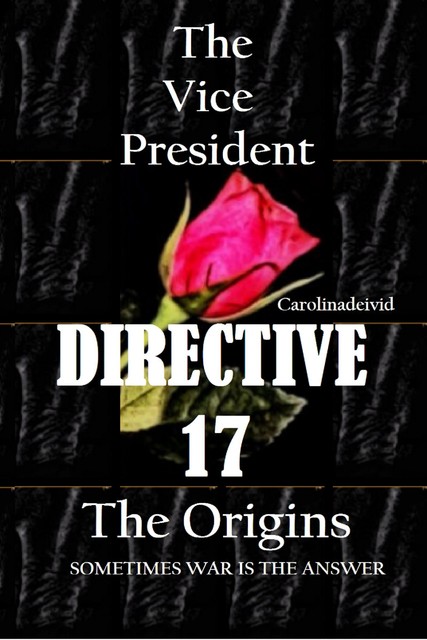The Vice President Directive 17 The Origins, Carolinadeivid