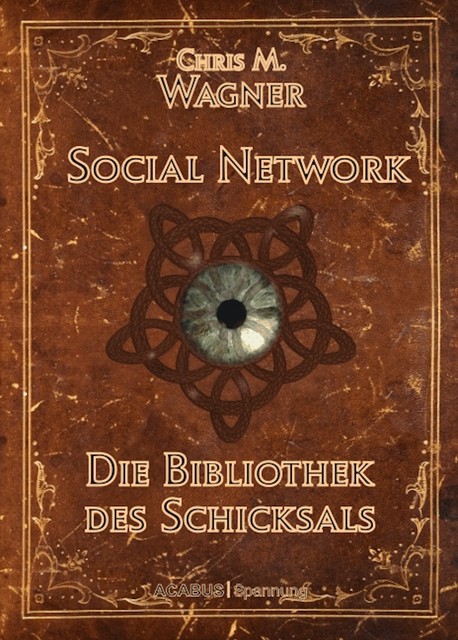 Social Network. Die Bibliothek des Schicksals, Chris M. Wagner