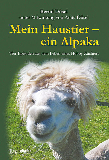 Mein Haustier – ein Alpaka, Bernd Düsel