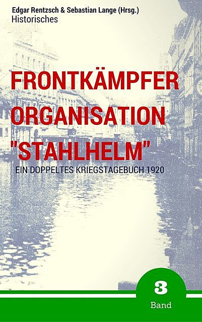 Frontkämpfer Organisation “Stahlhelm” – Band 3, Edgar Rentzsch, Sebastian Lange