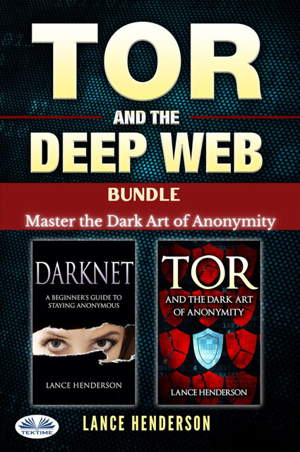 Tor And The Deep Web Bundle-Master The Dark Art Of Anonymity, Lance Henderson