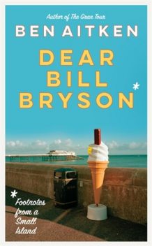 Dear Bill Bryson, Ben Aitken