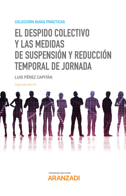El despido colectivo y las medidas de suspensión y reducción temporal de jornada, Luis Pérez Capitán