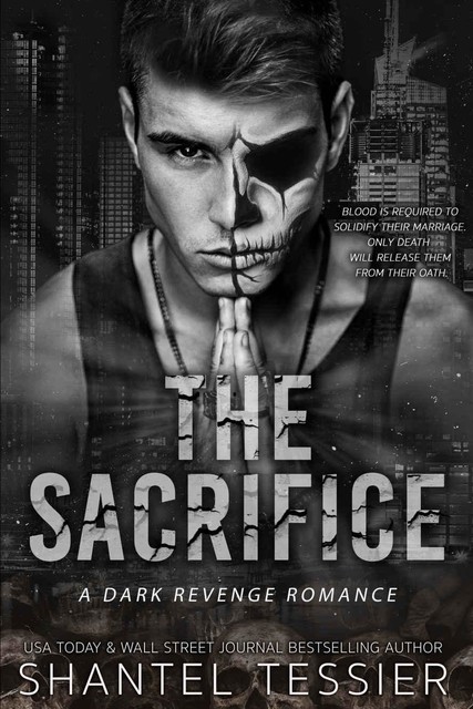 The Sacrifice: A Dark Revenge Romance, Shantel Tessier