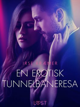 En erotisk tunnelbaneresa – erotisk novell, Irse Kræmer