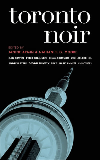 Toronto Noir, Janine Armin, Nathaniel G. Moore