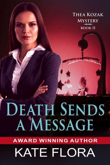 Death Sends a Message (The Thea Kozak Mystery Series, Book 11), Kate Flora