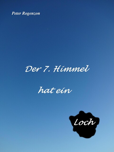Der 7. Himmel hat ein Loch, Peter Rogenzon