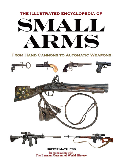 Illustrated Encyclopedia of Small Arms, Rupert Matthews