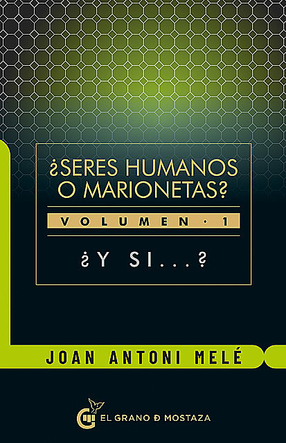 Y si? ¿Seres humanos o marionetas? Primera parte, Joan Antoni Melé