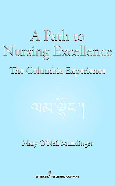 A Path to Nursing Excellence, DrPH, Mary O'Neil Mundinger